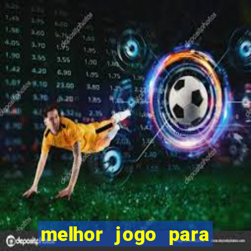 melhor jogo para apostar hoje