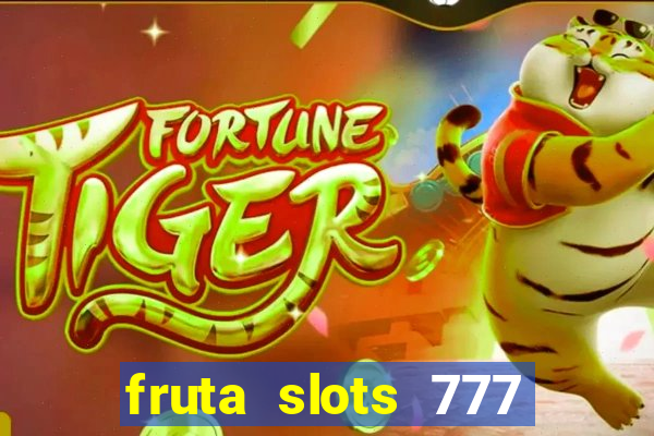 fruta slots 777 mega jackpot