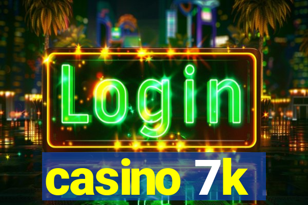 casino 7k