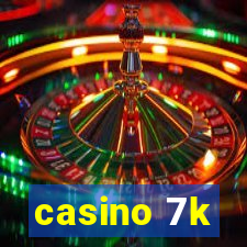 casino 7k