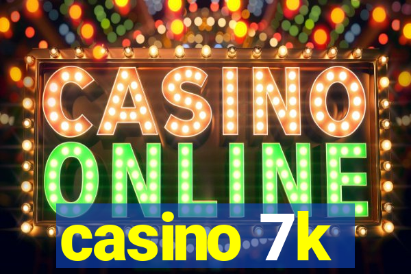 casino 7k