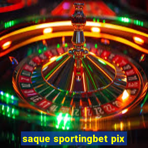 saque sportingbet pix