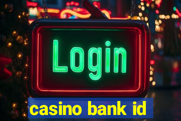 casino bank id