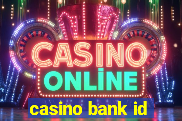 casino bank id