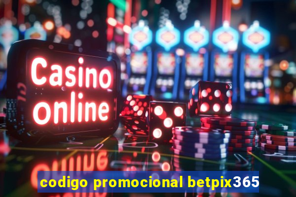 codigo promocional betpix365