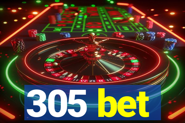 305 bet