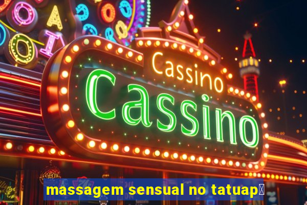 massagem sensual no tatuap茅