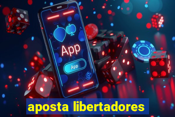 aposta libertadores