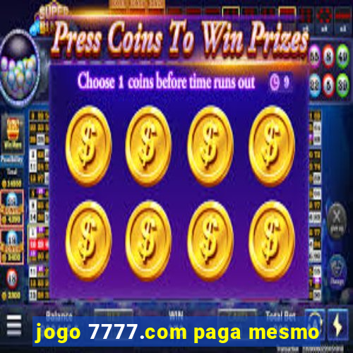 jogo 7777.com paga mesmo