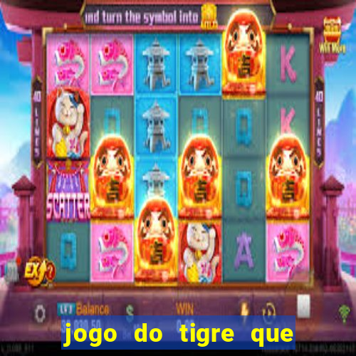 jogo do tigre que ta pagando hoje