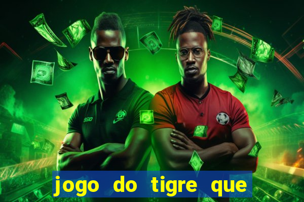 jogo do tigre que ta pagando hoje