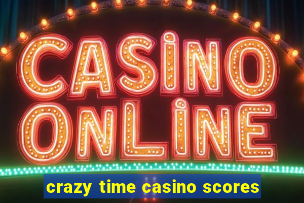 crazy time casino scores