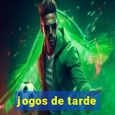 jogos de tarde