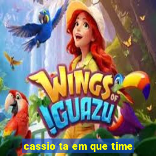 cassio ta em que time