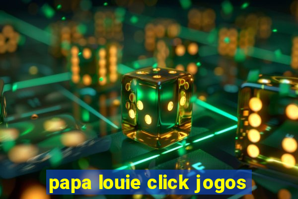 papa louie click jogos