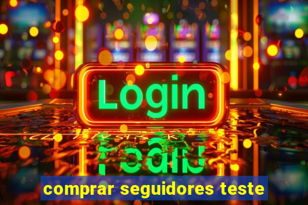 comprar seguidores teste