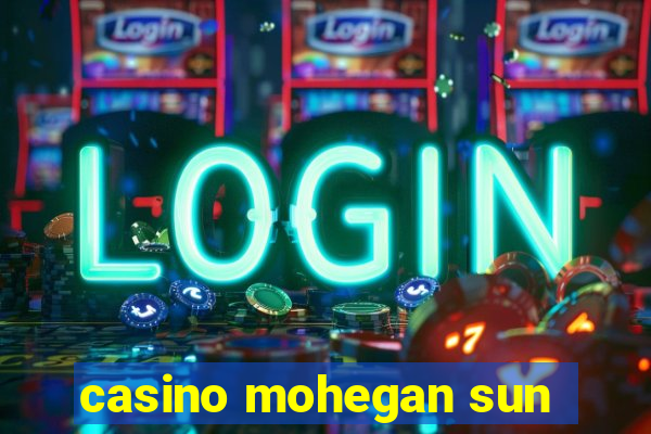 casino mohegan sun