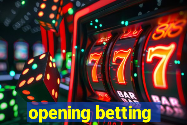 opening betting