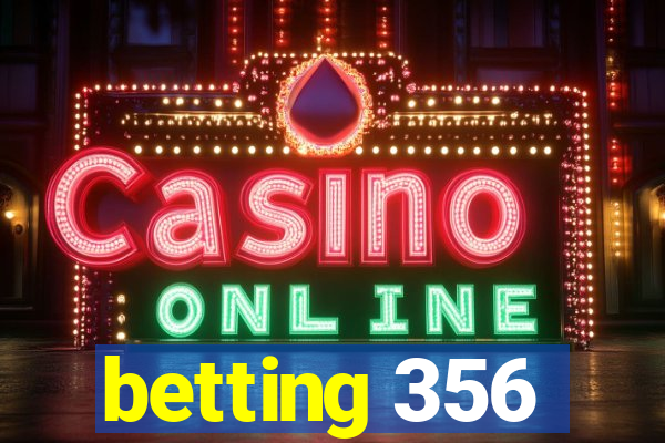 betting 356