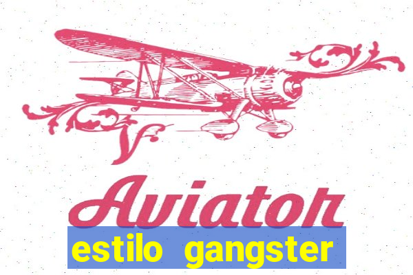 estilo gangster anos 90