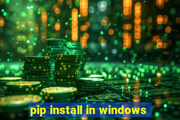 pip install in windows