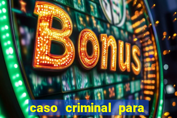 caso criminal para resolver pdf