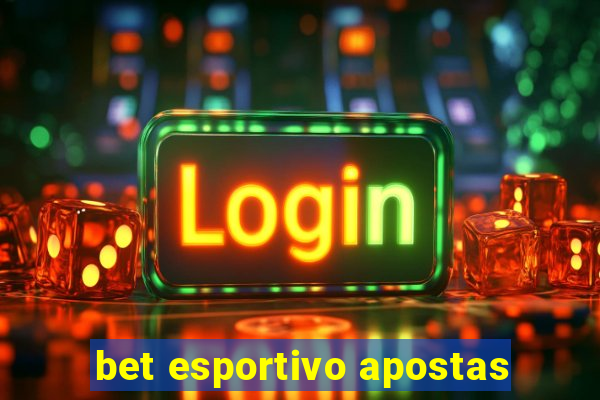 bet esportivo apostas