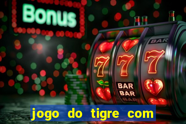 jogo do tigre com rodada gratis