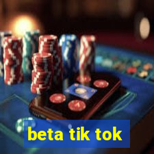 beta tik tok