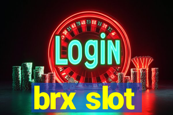 brx slot