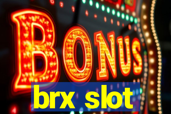 brx slot