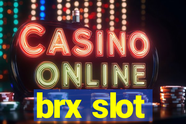 brx slot