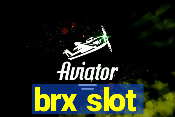 brx slot