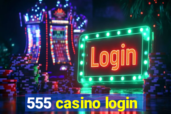 555 casino login