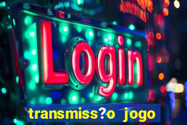 transmiss?o jogo champions league