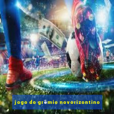 jogo do grêmio novorizontino