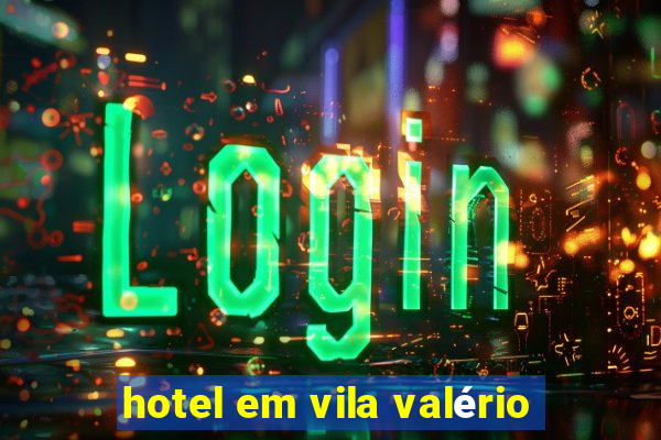 hotel em vila valério