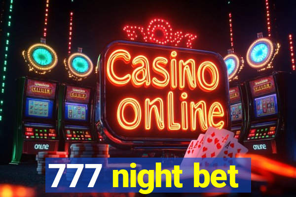 777 night bet