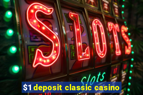 $1 deposit classic casino