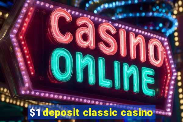 $1 deposit classic casino