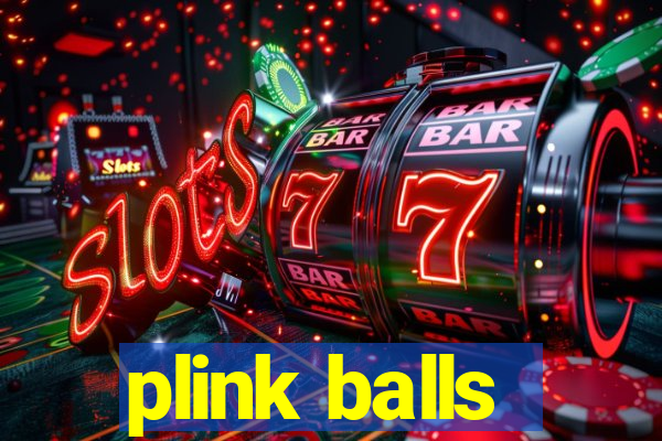 plink balls