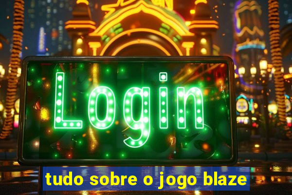 tudo sobre o jogo blaze