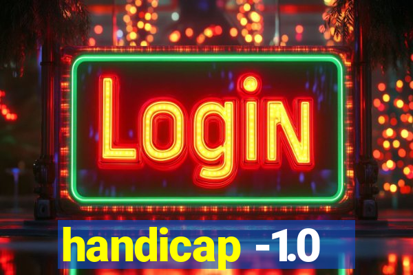 handicap -1.0