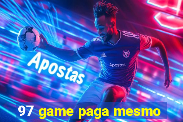 97 game paga mesmo