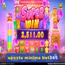 aposta minima bet365