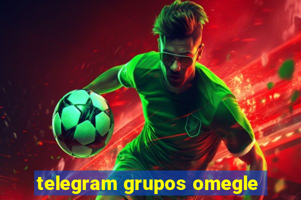 telegram grupos omegle