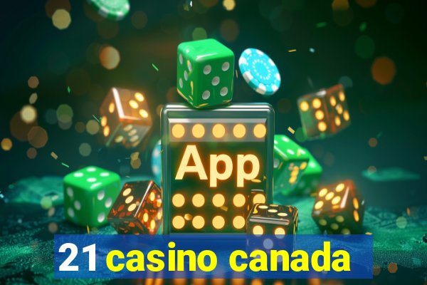 21 casino canada