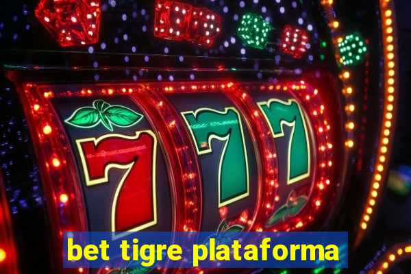 bet tigre plataforma