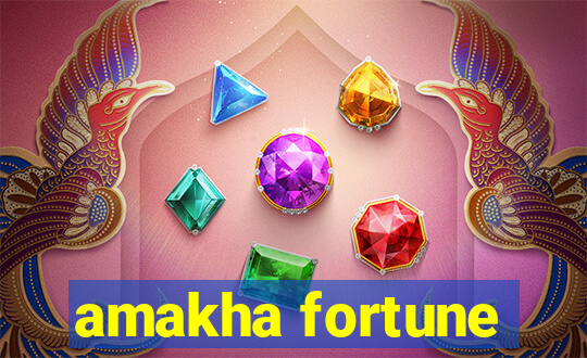 amakha fortune