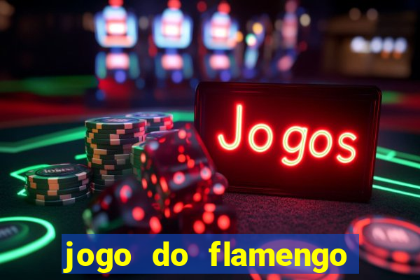 jogo do flamengo ao vivo rede canais